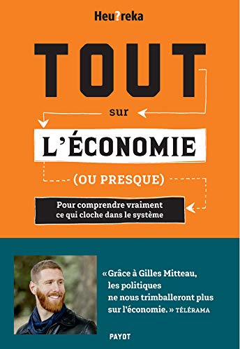 Tout sur l'économie, ou presque : Une Exploration Captivante des Rouages et des Défis du Système Économique Tout sur l'économie, ou presque: Pour comprendre vraiment ce qui cloche dans le système